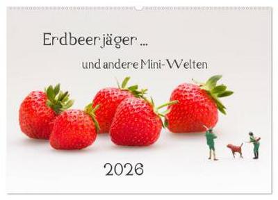 Erdbeerjäger ... und andere Mini-Welten (Wandkalender 2026 DIN A2 quer), CALVENDO Monatskalender