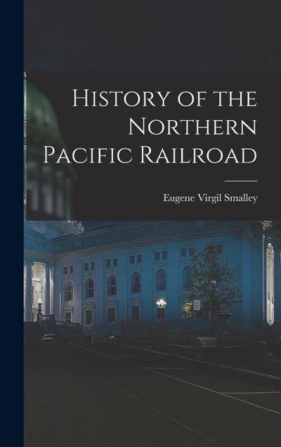 History of the Northern Pacific Railroad