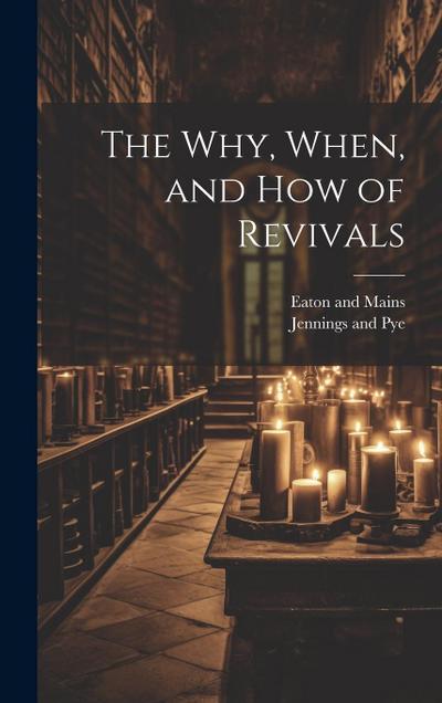 The Why, When, and How of Revivals