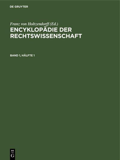 Encyklopädie der Rechtswissenschaft. Band 1, Hälfte 1
