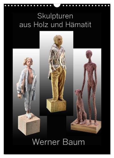 Skulpturen aus Holz und Hämatit - Werner Baum (Wandkalender 2024 DIN A3 hoch), CALVENDO Monatskalender