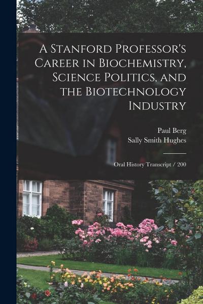 A Stanford Professor’s Career in Biochemistry, Science Politics, and the Biotechnology Industry: Oral History Transcript / 200