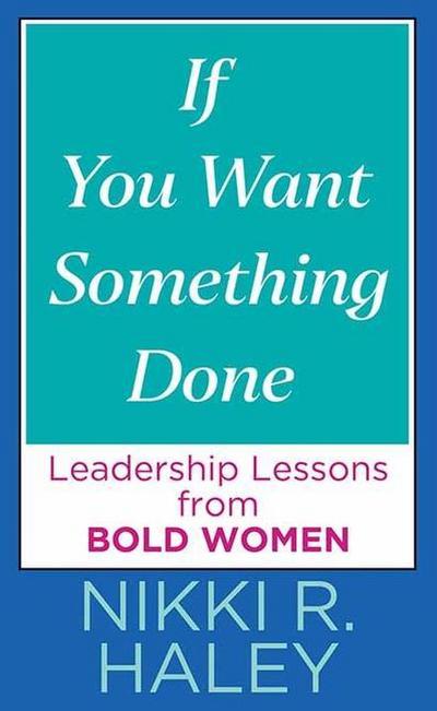If You Want Something Done: Leadership Lessons from Bold Women