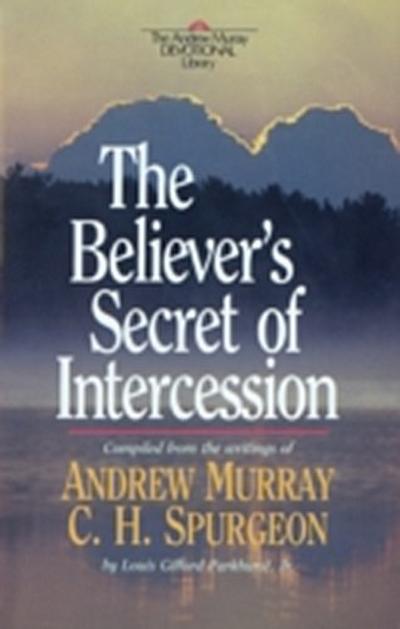 Believer’s Secret of Intercession (Andrew Murray Devotional Library)