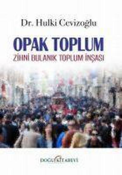 Opak Toplum Zihni Bulanik Toplum Insasi