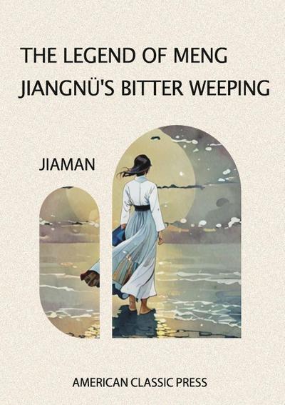 The Legend of Meng Jiangnü’s Bitter Weeping