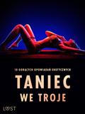 Taniec we troje: 10 goracych opowiadan erotycznych