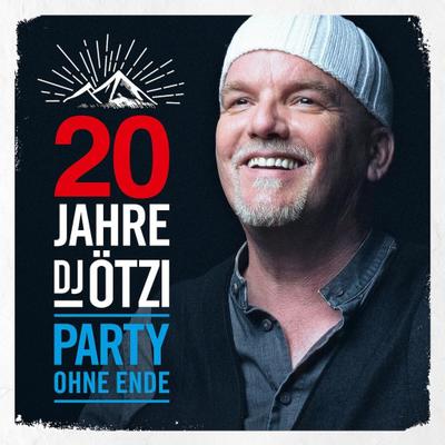 20 Jahre DJ Ötzi-Party Ohne Ende