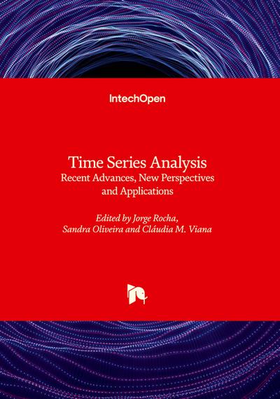 Time Series Analysis - Recent Advances, New Perspectives and Applications