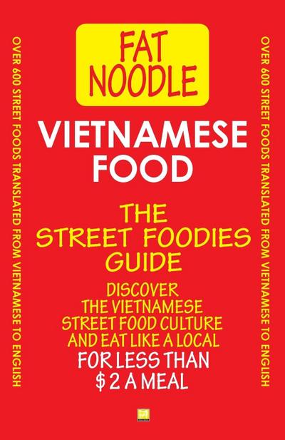 Vietnamese Food. The Street Foodies Guide.