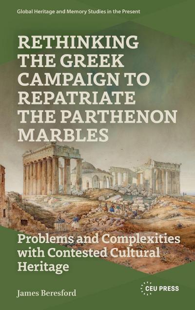 Rethinking the Greek Campaign to Repatriate the Parthenon Marbles