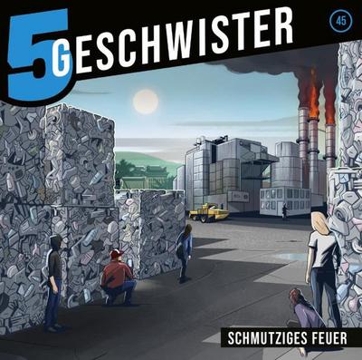 5 Geschwister 45 - Schmutziges Feuer