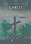 Étude sur la nature du Christ