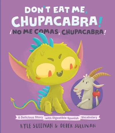 Don’t Eat Me, Chupacabra! / ¡No Me Comas, Chupacabra!