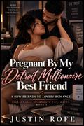 Pregnant By My Detroit Millionaire Best Friend
