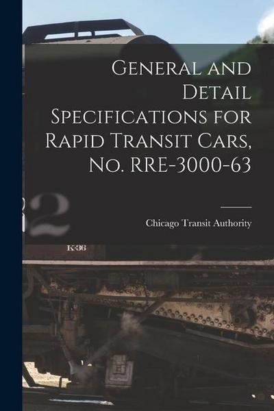 General and Detail Specifications for Rapid Transit Cars, No. RRE-3000-63