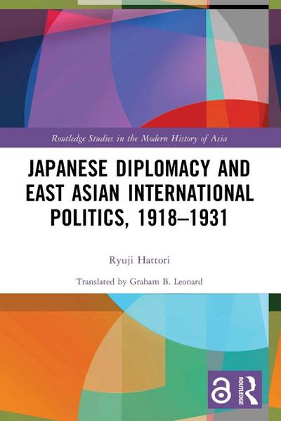 Japanese Diplomacy and East Asian International Politics, 1918-1931