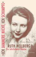 ’Ich jammere nicht, ich schimpfe’. Ruth Hellberg