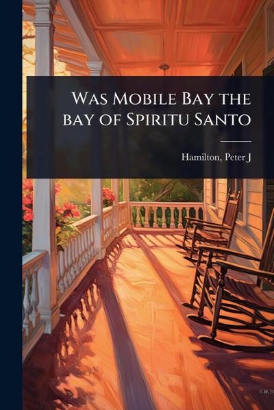 Was Mobile Bay the bay of Spiritu Santo