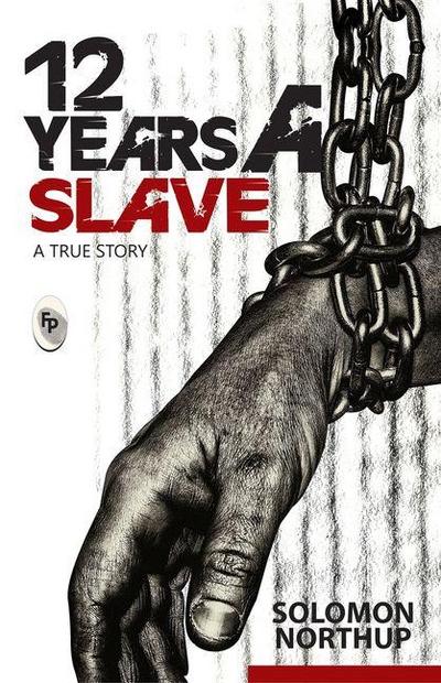 12 Years a Slave: A True Story