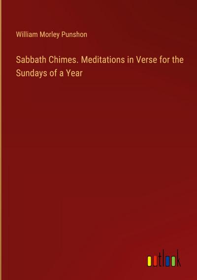 Sabbath Chimes. Meditations in Verse for the Sundays of a Year