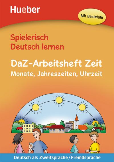 DaZ-Arbeitsheft Zeit: Monate, Jahreszeiten, Uhrzeit.Deutsch als Zweitsprache / Fremdsprache / Buch (Spielerisch Deutsch lernen)