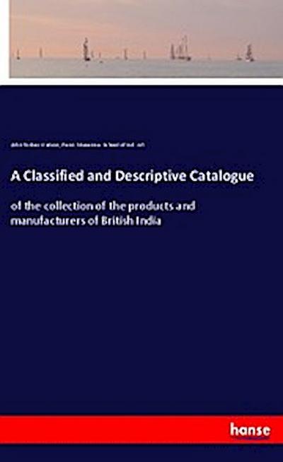 A Classified and Descriptive Catalogue