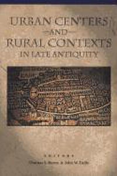 Urban Centers and Rural Contexts in Late Antiquity