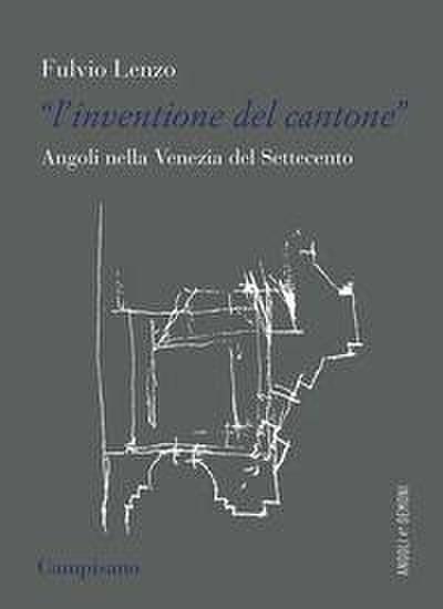 L’ ’inventione del cantone’ Angoli nella Venezia del Settecento