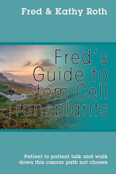 Fred’s Guide to Stem Cell Transplants