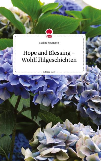 Hope and Blessing - Wohlfühlgeschichten. Life is a Story - story.one