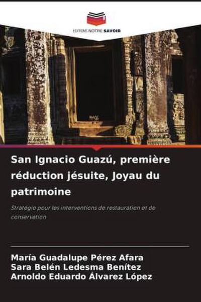 San Ignacio Guazú, première réduction jésuite, Joyau du patrimoine
