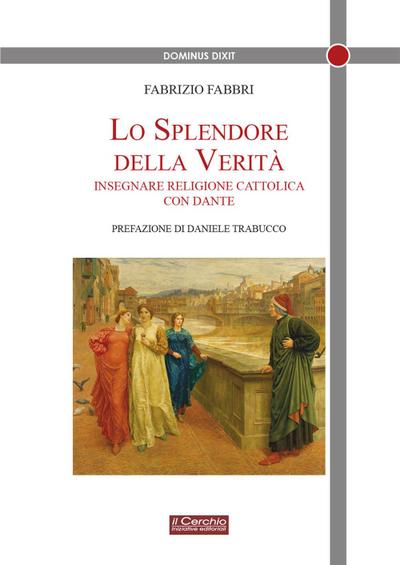 Lo splendore della verità. Insegnare religione cattolica con Dante