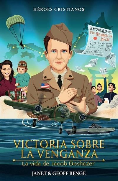 Victoria Sobre La Venganza - La Vida de Jacob Deshazer