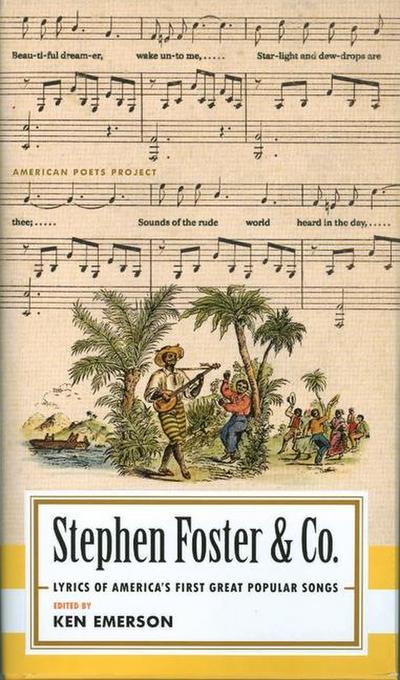 Stephen Foster & Co.: Lyrics of the First Great American Songwriters: (American Poets Project #30)