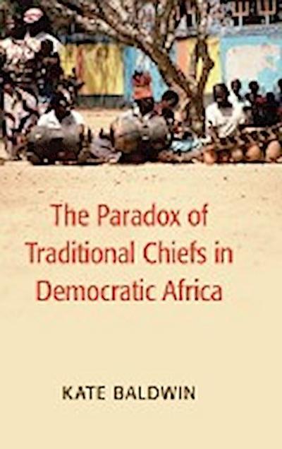 The Paradox of Traditional Chiefs in Democratic Africa