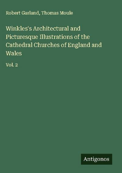 Winkles’s Architectural and Picturesque Illustrations of the Cathedral Churches of England and Wales
