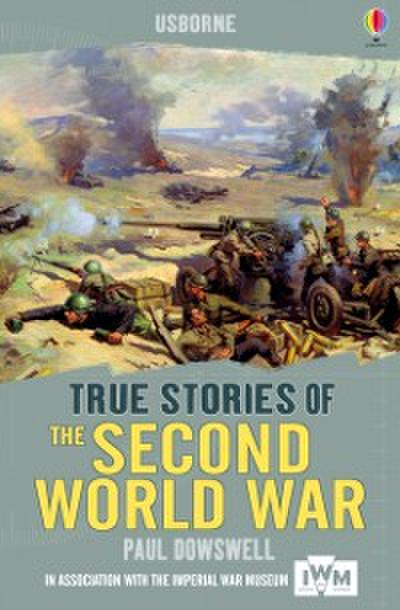 True Stories of the Second World War: Usborne True Stories