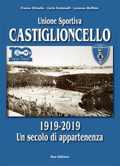 Chinello, F: Unione sportiva Castiglioncello. 1919-2019 Un s
