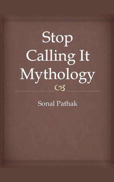 Stop Calling It Mythology