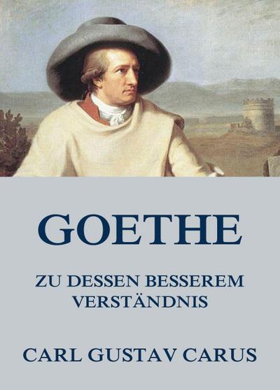 Goethe, zu dessen besserem Verständnis