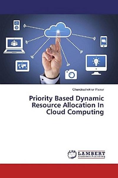 Priority Based Dynamic Resource Allocation In Cloud Computing