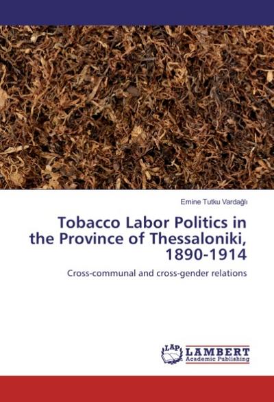 Tobaccco Labor Politics in the Province of Thessaloniki, 1890-1914