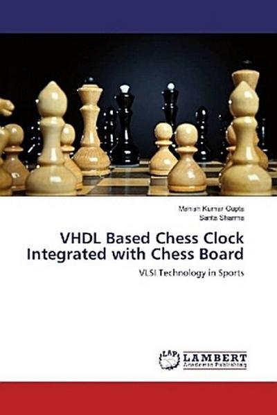 VHDL Based Chess Clock Integrated with Chess Board