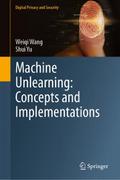 Machine Unlearning: Concepts and Implementations