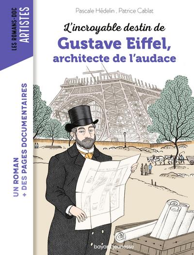 L’incroyable destin de Gustave Eiffel, ingénieur passionné