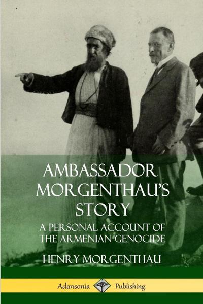 Ambassador Morgenthau’s Story