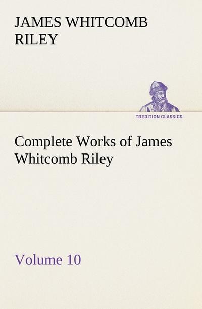 Complete Works of James Whitcomb Riley - Volume 10