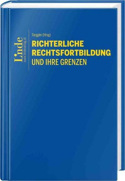 Richterliche Rechtsfortbildung und ihre Grenzen
