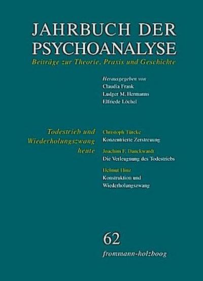 Jahrbuch der Psychoanalyse: Band 62: Todestrieb und Wiederholungszwang heute